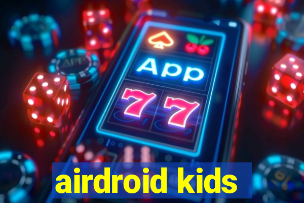 airdroid kids